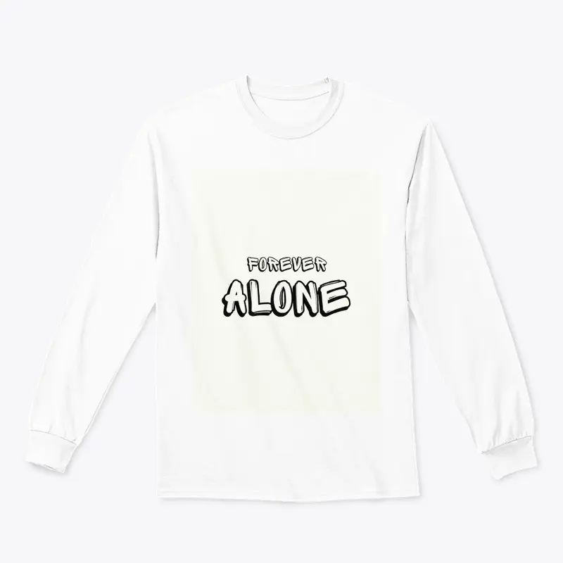 FOREVER ALONE T-SHIRTS