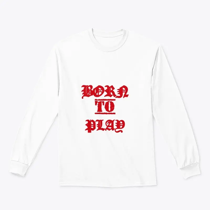 BORN TO PLAY T-SHIRTS