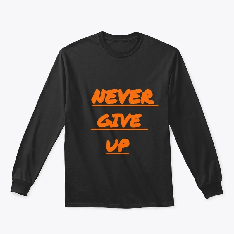 NEVER GIVE UP T-SHIRTS (CUSTOMIZED)