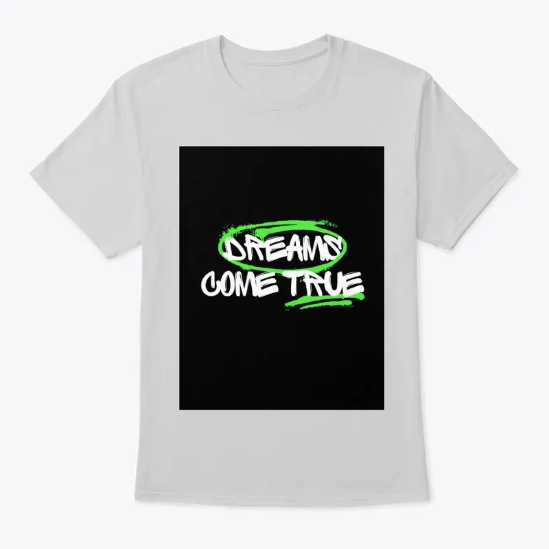 DREAM COME TRUE T-SHIRTS 