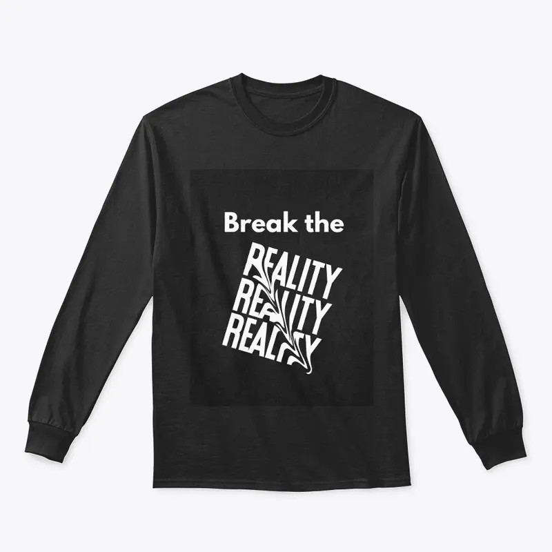 BREAK THE REALITY T-SHIRTS 