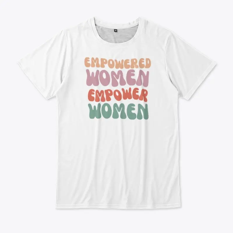 EMPOWERED WOMEN T-SHIRTS (CUSTOMIZED)